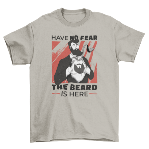 Bearded man in suit w/ quote 'Have no fear the beard is here' t-shirt